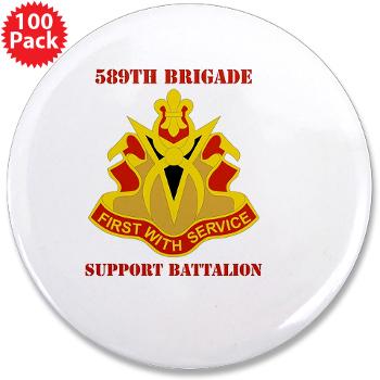 589BSB - M01 - 01 - DUI - 589th Brigade - Support Bn with Text 3.5" Button (100 pack)