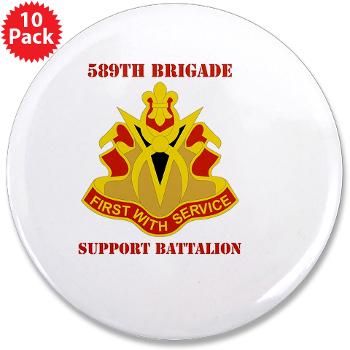 589BSB - M01 - 01 - DUI - 589th Brigade - Support Bn with Text 3.5" Button (10 pack)