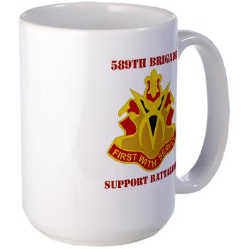 589BSB - M01 - 03 - DUI - 589th Brigade - Support Bn with Text Large Mug