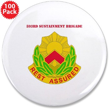593SB - M01 - 01 - DUI - 593rd Sustainment Brigade with Text 3.5" Button (100 pack) - Click Image to Close