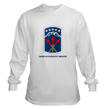 593SB - A01 - 03 - SSI - 593rd Sustainment Brigade with Text Long Sleeve T-Shirt