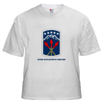593SB - A01 - 04 - SSI - 593rd Sustainment Brigade with Text White T-Shirt
