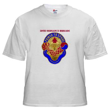 59OB - A01 - 04 - DUI - 59th Ordnance Brigade with text - White t-Shirt