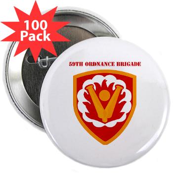 59OB - M01 - 01 - SSI - 59th Ordnance Brigad with Text - 2.25" Button (100 pack)