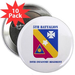5B20IR - M01 - 01 - DUI - 5th Battalion - 20th Infantry Regiment with text 2.25" Button (10 pack)