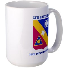 5B20IR - M01 - 03 - DUI - 5th Battalion - 20th Infantry Regiment with text Large Mug - Click Image to Close