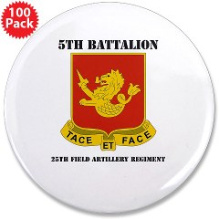 5B25FAR - M01 - 01 - DUI - 5th Bn - 25th Field Artillery Regiment with Text 3.5" Button (100 pack)