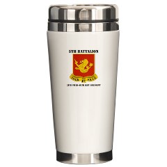 5B25FAR - M01 - 03 - DUI - 5th Bn - 25th Field Artillery Regiment with Text Ceramic Travel Mug