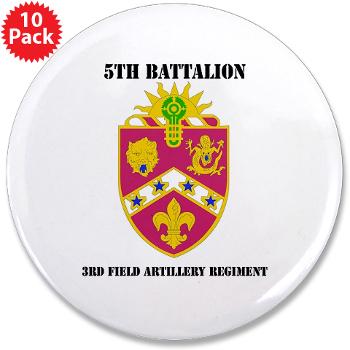 5B3FAR- M01 - 01 - DUI - 5th Bn - 3rd FA Regt - with Text - 3.5" Button (10 pack) - Click Image to Close