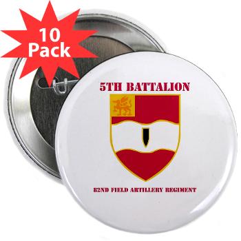 5B82FAR - M01 - 01 - DUI - 5th Bn - 82nd FA Regt with Text - 2.25" Button (10 pack)