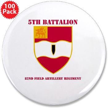 5B82FAR - M01 - 01 - DUI - 5th Bn - 82nd FA Regt with Text - 3.5" Button (100 pack) - Click Image to Close