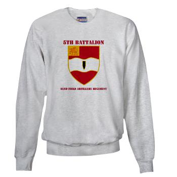 5B82FAR - A01 - 03 - DUI - 5th Bn - 82nd FA Regt with Text - Sweatshirt - Click Image to Close
