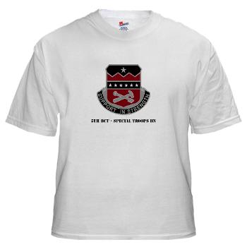 5BCTSTB - A01 - 04 - 5th BCT - Special Troops Bn with Text - White T-Shirt