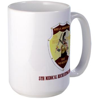5MRB - M01 - 03 - DUI - 5th Medical Recruiting Bn with text - Large Mug - Click Image to Close