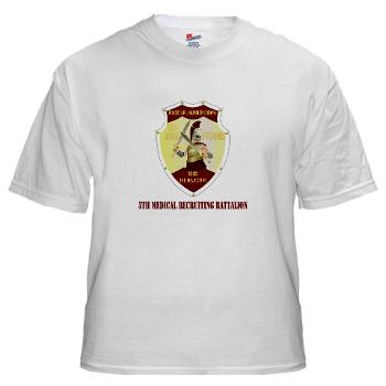 5MRB - A01 - 04 - DUI - 5th Medical Recruiting Bn with text - White T-Shirt
