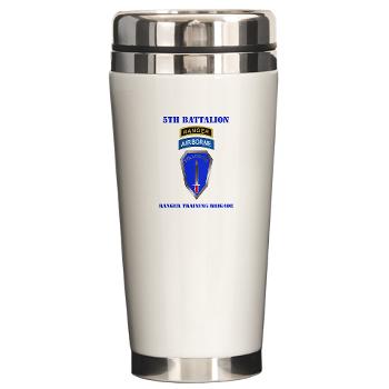 5RTB - M01 - 04 - DUI - 5th Ranger Training Bde with Text - Ceramic Travel Mug