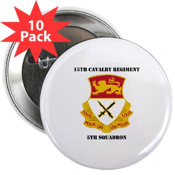 5S15CR - M01 - 01 - DUI - 5th Squadron - 15th Cavalry Regiment with Text - 2.25" Button (10 pack) - Click Image to Close
