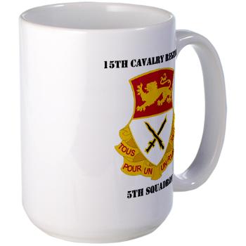 5S15CR - M01 - 03 - DUI - 5th Squadron - 15th Cavalry Regiment with Text - Large Mug