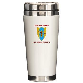 5S4CR - M01 - 03 - DUI - 5th Sqdrn - 4th Cavalry Regt with Text - Ceramic Travel Mug - Click Image to Close
