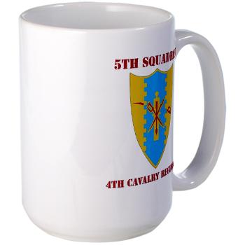 5S4CR - M01 - 03 - DUI - 5th Sqdrn - 4th Cavalry Regt with Text - Large Mug - Click Image to Close