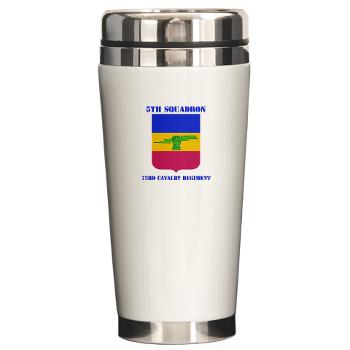 5S73CR - M01 - 03 - DUI - 5th Sqdrn - 73rd Cavalry Regiment with Text - Ceramic Travel Mug - Click Image to Close