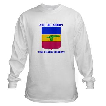 5S73CR - A01 - 03 - DUI - 5th Sqdrn - 73rd Cavalry Regt with Text - Long Sleeve T-Shirt - Click Image to Close