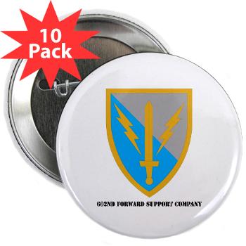602FSC - M01 - 01 - DUI - 602nd Forward Support Company with Text - 2.25" Button (10 pack) - Click Image to Close