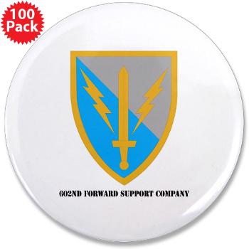 602FSC - M01 - 01 - DUI - 602nd Forward Support Company with Text - 3.5" Button (100 pack) - Click Image to Close