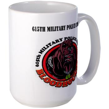 615MPC - M01 - 03 - 615th Military Police Company with Text - Large Mug