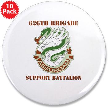 626BSBA - M01 - 01 - DUI - 626th Brigade - Support Bn - Assurgam with Text - 3.5" Button (10 pack) - Click Image to Close