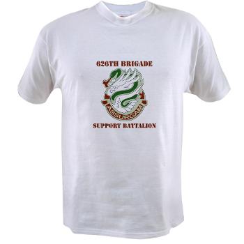 626BSBA - A01 - 04 - DUI - 626th Brigade - Support Bn - Assurgam with Text - Value T-Shirt