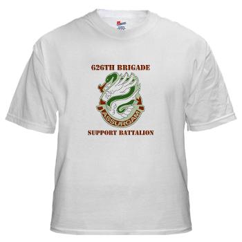 626BSBA - A01 - 04 - DUI - 626th Brigade - Support Bn - Assurgam with Text - White T-Shirt