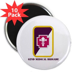 62MB - M01 - 01 - SSI - 62nd Medical Brigade with Text 2.25" Magnet (10 pack)