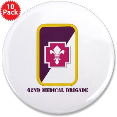62MB - M01 - 01 - SSI - 62nd Medical Brigade with Text 3.5" Button (10 pack)