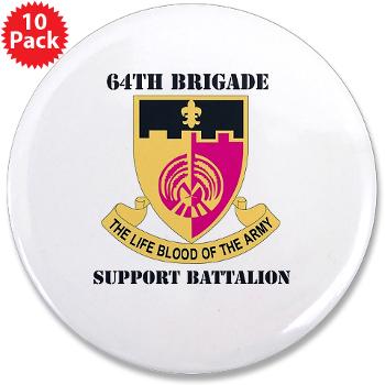 64BSB - M01 - 01 - DUI - 64th Bde - Support Bn with Text - 3.5" Button (10 pack) - Click Image to Close