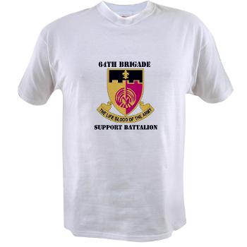 64BSB - A01 - 04 - DUI - 64th Bde - Support Bn with Text - Value T-shirt