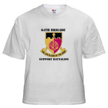 64BSB - A01 - 04 - DUI - 64th Bde - Support Bn with Text - White Tshirt