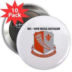 69SB - M01 - 01 - DUI - 69th Signal Battalion with Text - 2.25" Button (10 pack)