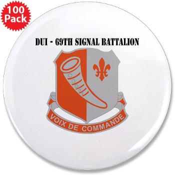 69SB - M01 - 01 - DUI - 69th Signal Battalion with Text - 3.5" Button (100 pack)