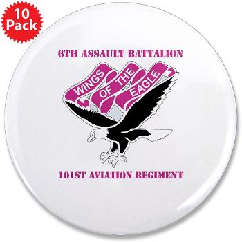 6AB101AR - M01 - 01 - DUI - 6th Aslt Bn - 101st Aviation Regiment with Text 3.5" Button (10 pack)