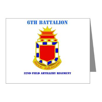 6B32FAR - M01 - 02 - DUI - 6th Battalion - 32nd FA Regiment with Text - Note Cards (Pk of 20)
