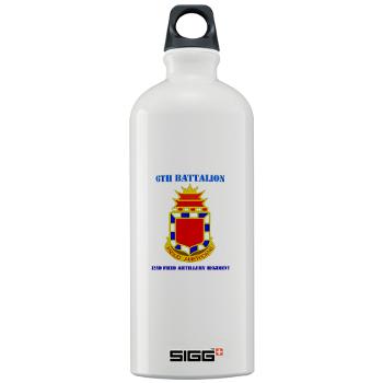 6B32FAR - M01 - 03 - DUI - 6th Battalion - 32nd FA Regiment with Text - Sigg Water Bottle 1.0L