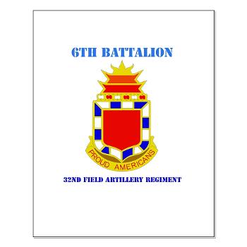 6B32FAR - M01 - 02 - DUI - 6th Battalion - 32nd FA Regiment with Text - Small Poster