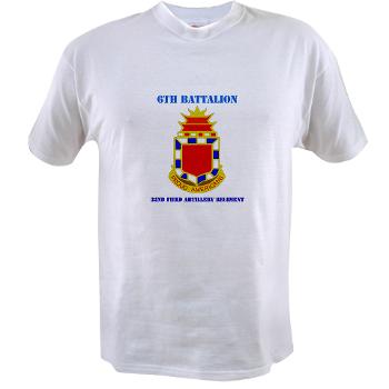 6B32FAR - A01 - 04 - DUI - 6th Battalion - 32nd FA Regiment with Text - Value T-Shirt