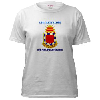 6B32FAR - A01 - 04 - DUI - 6th Battalion - 32nd FA Regiment with Text - Women's T-Shirt