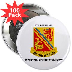 6B37FA - M01 - 01 - DUI - 6th Battalion, 37th Field Artillery with Text 2.25" Button (100 pack) - Click Image to Close