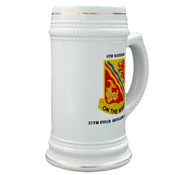 6B37FA - M01 - 03 - DUI - 6th Battalion, 37th Field Artillery with Text Stein - Click Image to Close