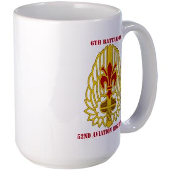 6B52AR - M01 - 03 - DUI - 6th Battalion, 52nd Aviation Regiment with Text - Large Mug