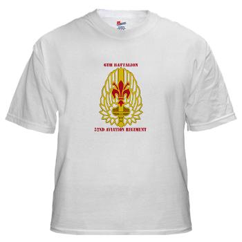 6B52AR - A01 - 04 - DUI - 6th Battalion, 52nd Aviation Regiment with Text - White t-Shirt - Click Image to Close