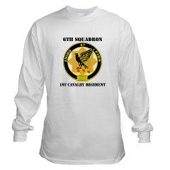 6S1CR - A01 - 03 - DUI - 6th Squadron - 1st Cavalry Regiment with Text Long Sleeve T-Shirt